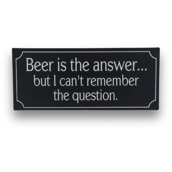 Beer is the answer - can't remember the question skilt. Flot blikskilt til hjemmet