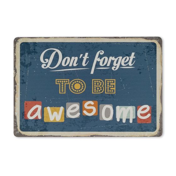 Don't forget to be awesome skilt. Flot blikskilt til hjemmet