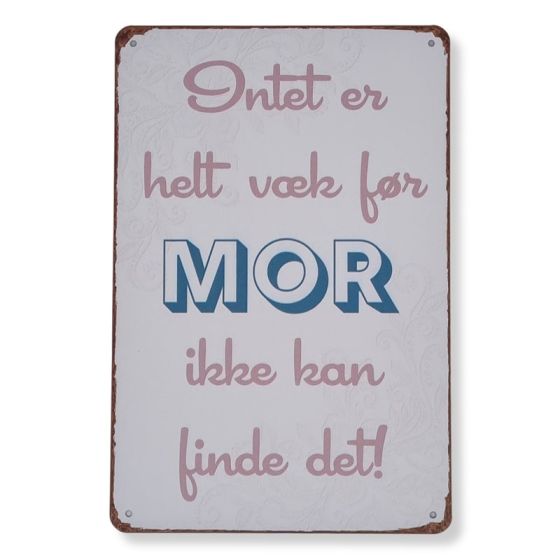 Intet er helt væk før mor ikke kan finde det skilt. Flot blikskilt om at mor klarer det hele.