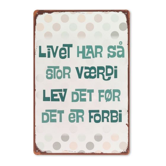 Livet har så stor værdi skilt. Flot blikskilt til hjemmet