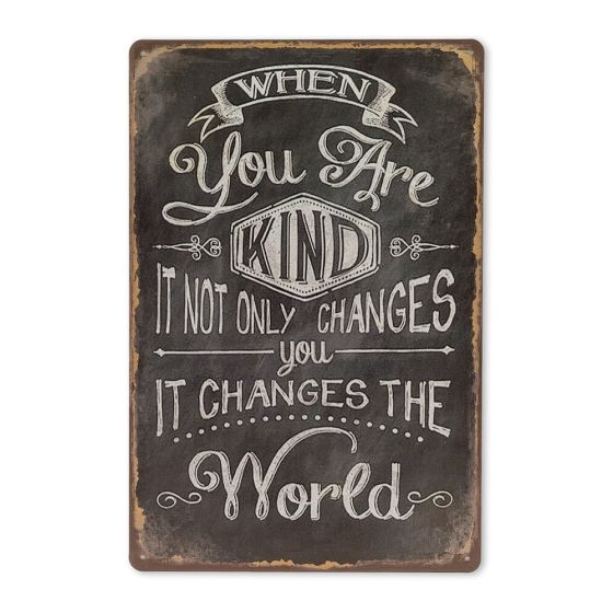 When you are kind skilt. Flot blikskilt til hjemmet