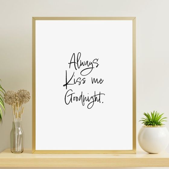 Always kiss me goodnight billede - Flot print til boligen