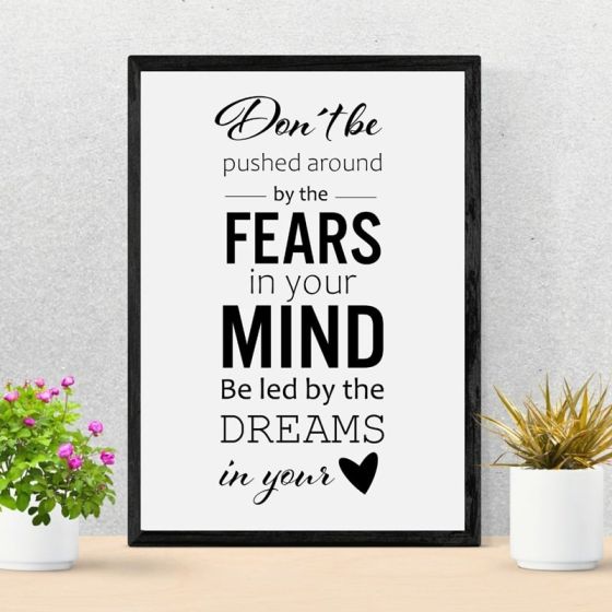 Don't be pushed around by fears billede - Flot print til boligen