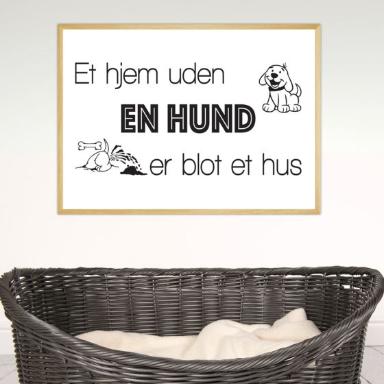 Et hjem uden en hund er blot et hus billede - Flot print til boligen