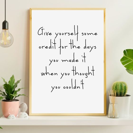 Give yourself credit for the days you made it billede - Flot print til boligen