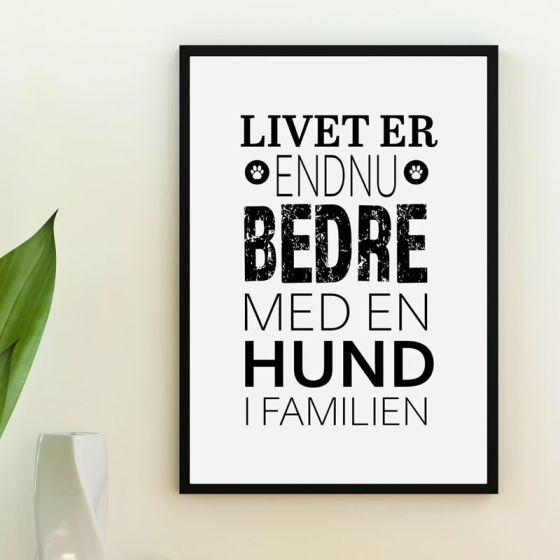 Livet er endnu bedre med en hund billede - Flot print til boligen