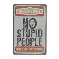 Warning: No stupid people skilt. Flot blikskilt til hjemmet
