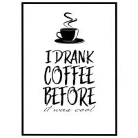 I drank coffee before it was cool billede - Flot print til boligen