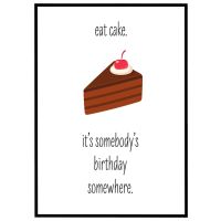Eat cake - it's somebodys birthday billede - Flot print til boligen