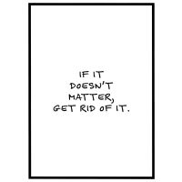 If it doesn't matter, get rid of it billede - Flot print til boligen