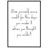Give yourself credit for the days you made it billede - Flot print til boligen