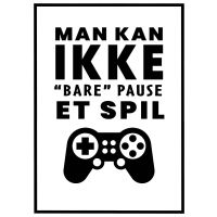 Man kan ikke bare pause et spil billede - Flot print til boligen