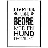 Livet er endnu bedre med en hund billede - Flot print til boligen