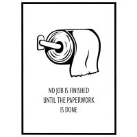 No job is finished until the paperwork is done billede - Flot print til boligen
