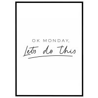 OK Monday, let's do this billede - Flot print til boligen