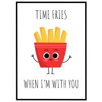 Time fries when I'm with you billede - Flot print til boligen