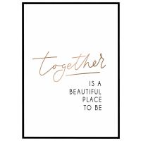 Together is a beautiful place to be billede - Flot print til boligen