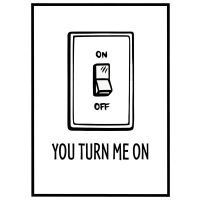 You turn me on billede - Flot print til boligen
