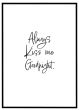 Always kiss me goodnight billede - Flot print til boligen