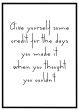 Give yourself credit for the days you made it billede - Flot print til boligen