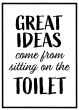Great ideas come from sitting on the toilet billede - Flot print til boligen