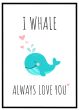 I whale always love you billede - Flot print til boligen