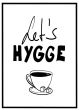 Let's hygge billede - Flot print til boligen