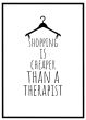 Shopping is cheaper than a therapist billede - Flot print til boligen