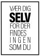 Vær dig selv for der findes ingen som du billede - Flot print til boligen