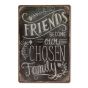 Friends become our chosen family skilt. Flot blikskilt til hjemmet