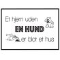 Et hjem uden en hund er blot et hus billede - Flot print til boligen