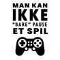 Man kan ikke bare pause et spil wall sticker. Flot vægklistermærke til hjemmet.