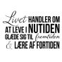 Livet handler om at leve i nutiden wall sticker. Flot vægklistermærke til hjemmet.