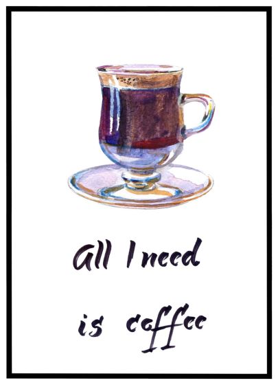 All I need is coffee billede - Flot print til boligen