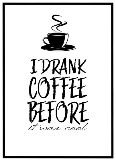 I drank coffee before it was cool billede - Flot print til boligen