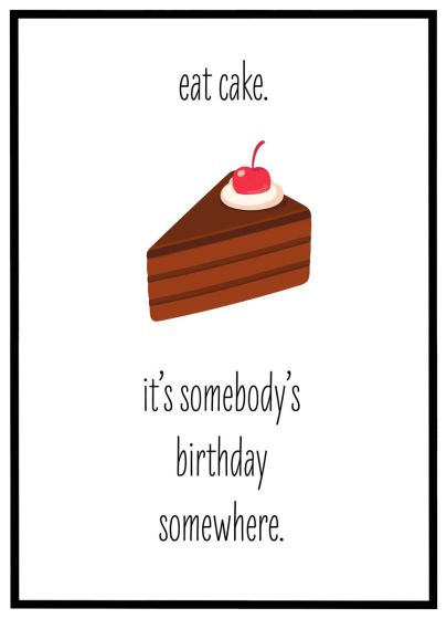 Eat cake - it's somebodys birthday billede - Flot print til boligen
