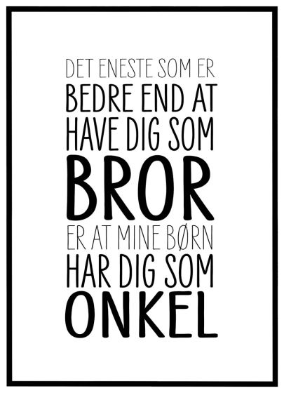 Elsket som bror - elsket som onkel billede - Flot print til boligen