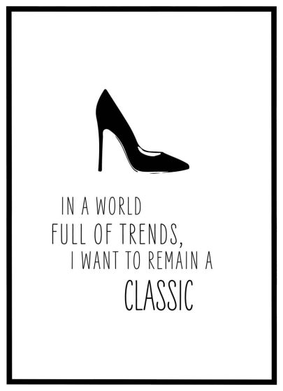 In a world full of trends remain a classic billede - Flot print til boligen