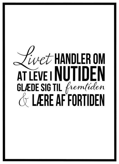 Livet handler om at leve i nutiden billede - Flot print til boligen