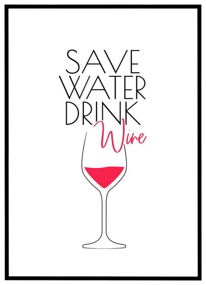 Save water - drink wine billede - Flot print til boligen