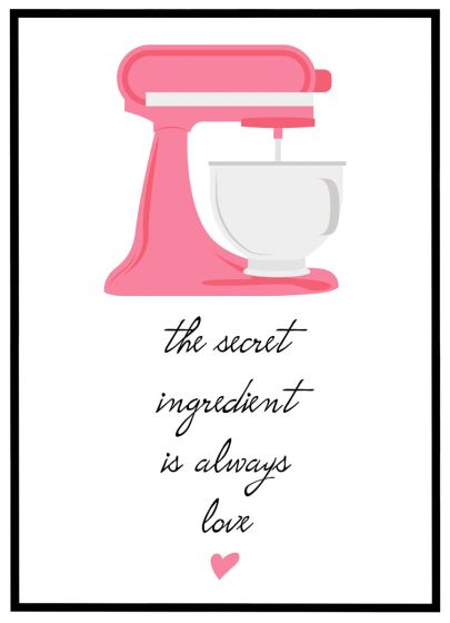 The secret ingredient is always Love billede - Flot print til boligen