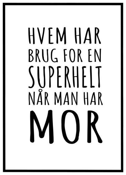 Hvem har brug for en superhelt når man har mor billede - Flot print til boligen