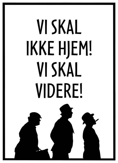 Vi skal ikke hjem! Vi skal videre! billede - Flot print til boligen